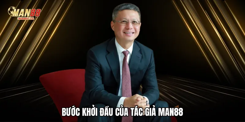 Tác Giả man88 Bước khởi đầu của tác giả Man88